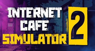 网吧模拟器2/Internet Cafe Simulator 2（Build.2022.02.26）